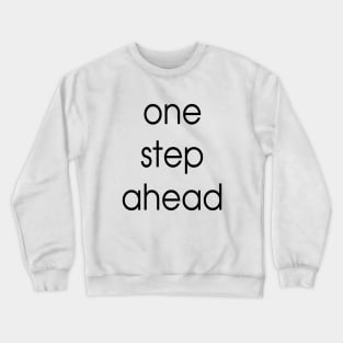 One Step Ahead Crewneck Sweatshirt